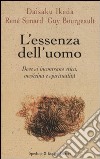 L'essenza dell'uomo. Dove si incontrano etica, medicina e spiritualità libro