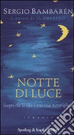 Notte di luce. Scopri che la vita è una cosa meravigliosa