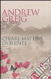 Chiare mattine d'Oriente libro