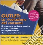 Outlet: la rivoluzione dei consumi. Il fenomeno socioeconomico che ha cambiato il comportamento dei consumatori italiani libro