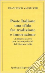 Poste Italiane. Una sfida fra tradizione e innovazione libro