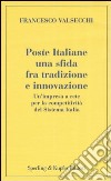 Poste Italiane. Una sfida fra tradizione e innovazione libro