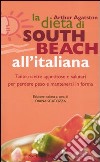 La dieta di South Beach all'italiana. Tante ricette appetitose e salutari per perdere peso e mantenersi in forma libro