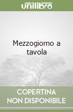 Mezzogiorno a tavola libro