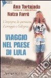 Viaggio nel paese di Lula libro