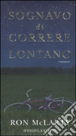 Sognavo di correre lontano libro