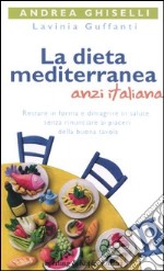 La dieta mediterranea anzi italiana