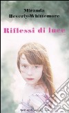 Riflessi di luce libro di Beverly-Whittemore Miranda