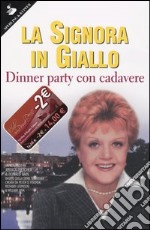 La signora in giallo. Dinner party con cadavere libro