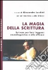 La magia della scrittura. Scrivere per farsi leggere: neurolinguistica e stile efficace libro