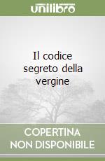 Il codice segreto della vergine libro