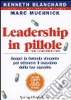 Leadership in pillole. Scopri la formula vincente per ottenere il massimo dalla tua squadra libro