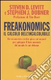 Freakonomics. Il calcolo dell'incalcolabile libro