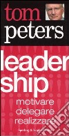 Leadership. Motivare, delegare, realizzare libro