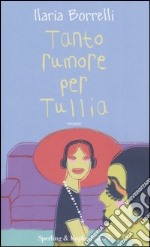 Tanto rumore per Tullia