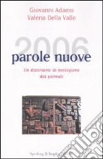 Duemilasei parole nuove. Un dizionario di neologismi dai giornali libro