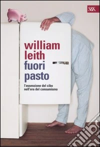 Fuori pasto. L'ossessione del cibo nell'era del consumismo libro