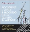 Ricostruire e vivere il processo per la qualità in azienda libro