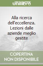 Alla ricerca dell'eccellenza. Lezioni dalle aziende meglio gestite