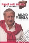 Napoli solo andata... Il mio lungo viaggio libro