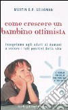 Come crescere un bambino ottimista libro