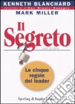 Il segreto. Le cinque regole del leader libro