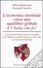 L'economia mondiale verso uno squilibrio globale. E l'Italia che fa? libro