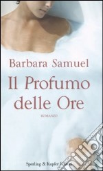 Il profumo delle ore libro