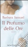 Il profumo delle ore libro