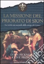 La Missione del Priorato di Sion. La verità sui custodi della stirpe di Cristo libro