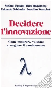 Decidere l'innovazione libro