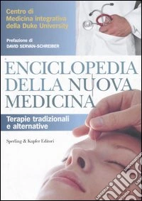 Enciclopedia della nuova medicina. Terapie tradizionali e alternative libro