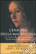 L'enigma della Maddalena. La verità sulla più controversa figura femminile della storia