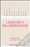 I dieci volti dell'innovazione libro