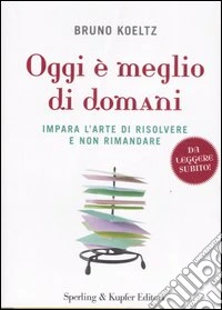 Oggi è meglio di domani libro