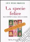 La specie felice. Alla scoperta della gioia di vivere libro