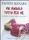 Un angolo tutto per me. Le belle sorprese della solitudine libro