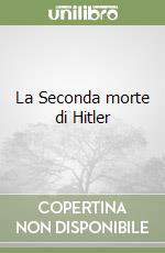 La Seconda morte di Hitler libro