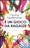 E un gioco da ragazze libro