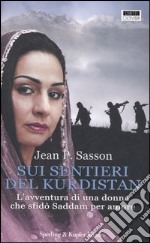 Sui sentieri del Kurdistan. L'avventura di una donna che sfidò Saddam per amore libro