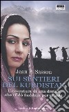 Sui sentieri del Kurdistan. L'avventura di una donna che sfidò Saddam per amore libro