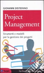 Project management. Strumenti e modelli per la gestione dei progetti libro