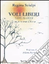 Voli liberi. Canti radiosi libro