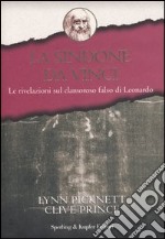 La Sindone da Vinci. Le rivelazioni sul clamoroso falso di Leonardo libro