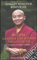 Buddha, la mente e la scienza della felicità libro