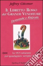 Il libretto rosso del grande venditore. Domande e risposte libro