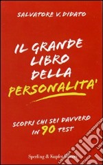 Il Grande libro della personalità. Scopri davvero chi sei in 90 test