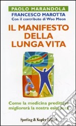 Il manifesto della lunga vita. La rivoluzione della medicina predittiva libro