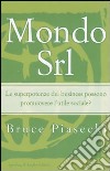 Mondo Srl. Le superpotenze del business possono promuovere l'utile sociale? libro