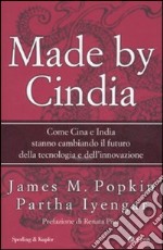 Made by Cindia. Come Cina e India stanno cambiando il futuro della tecnologia e dell'innovazione